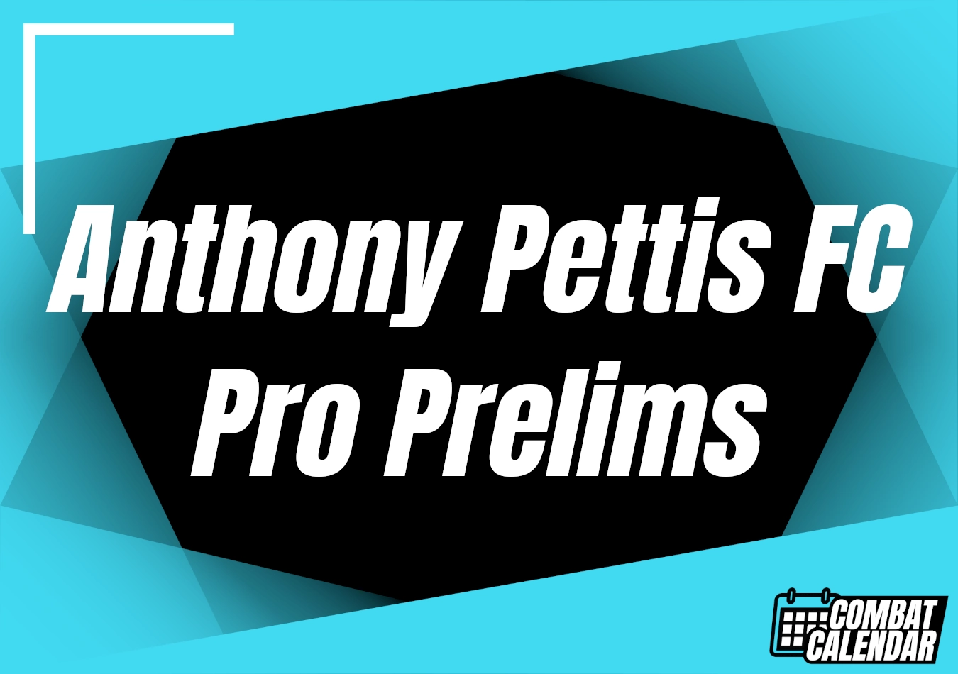 Anthony Pettis FC Pro Prelims event thumbnail on Combat Calendar - upcoming combat sports events.